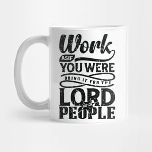 Work Hard as if you do it for the Lord not for people Mug